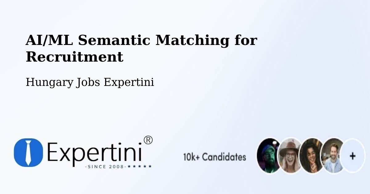 AI/ML Semantic Matching for Recruitment - Hungary Jobs Expertini
