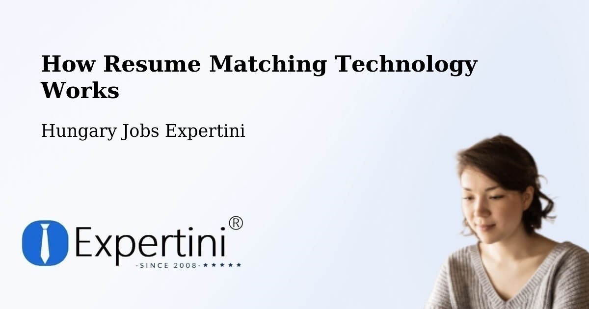 How Resume Matching Technology Works - Hungary Jobs Expertini